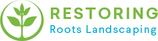Restoring Roots Landscaping