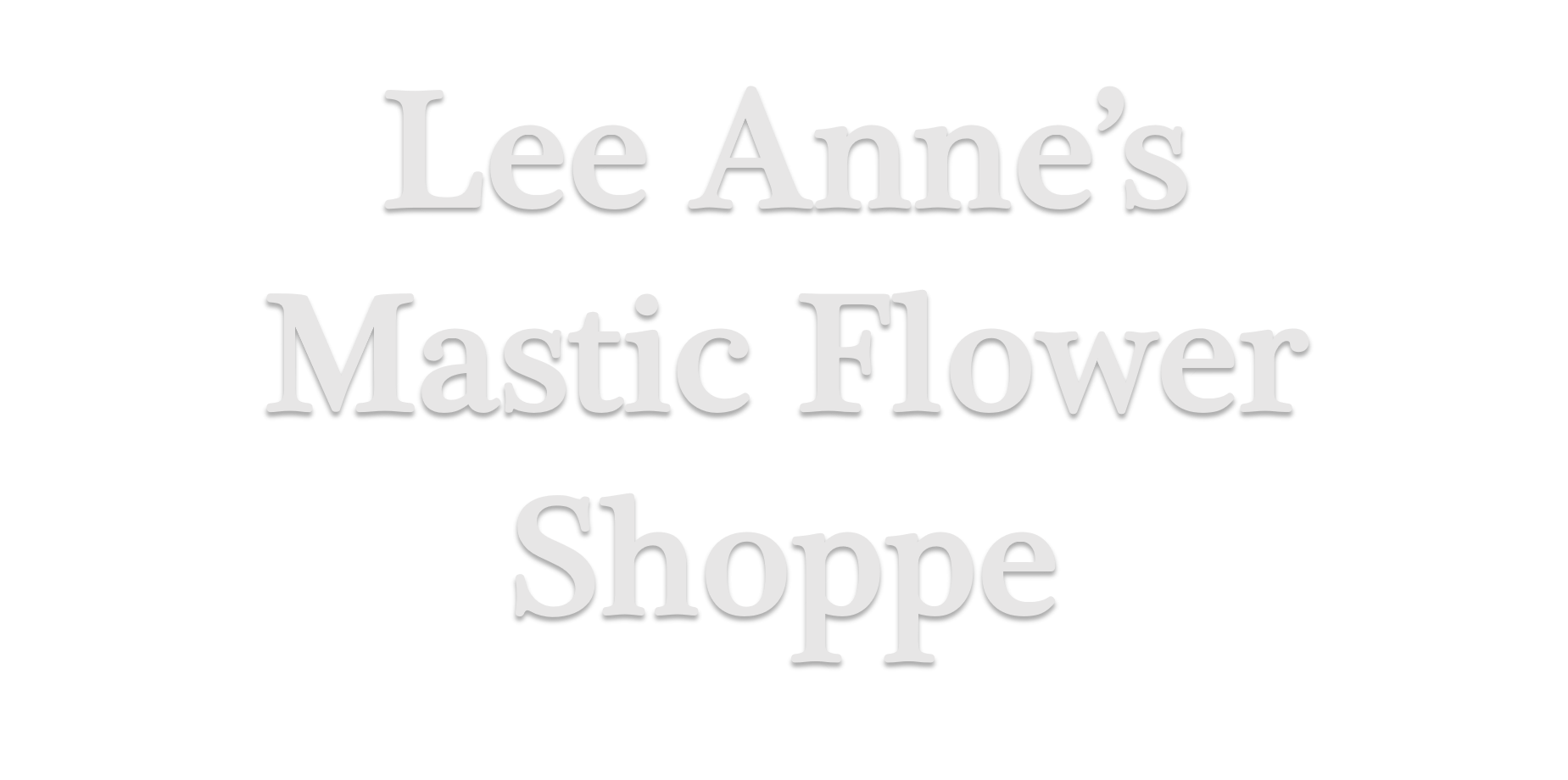 Lee Anne's Mastic Flower Shoppe